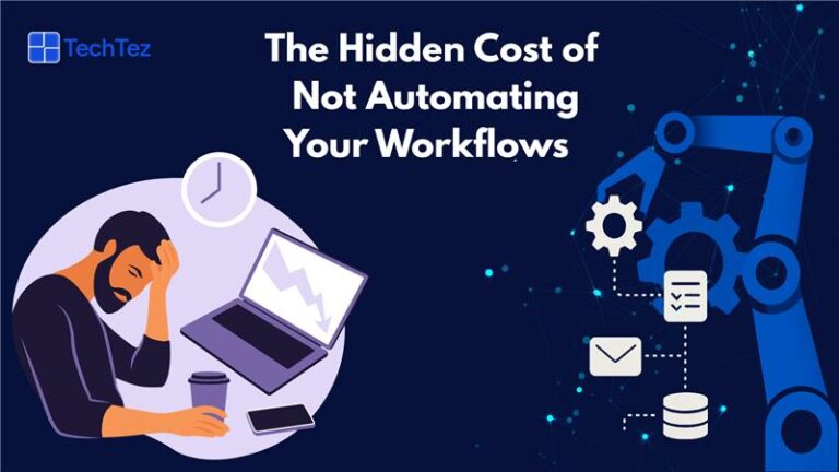 The Hidden Cost of Not Automating Workflows: Why Businesses Can’t ...
