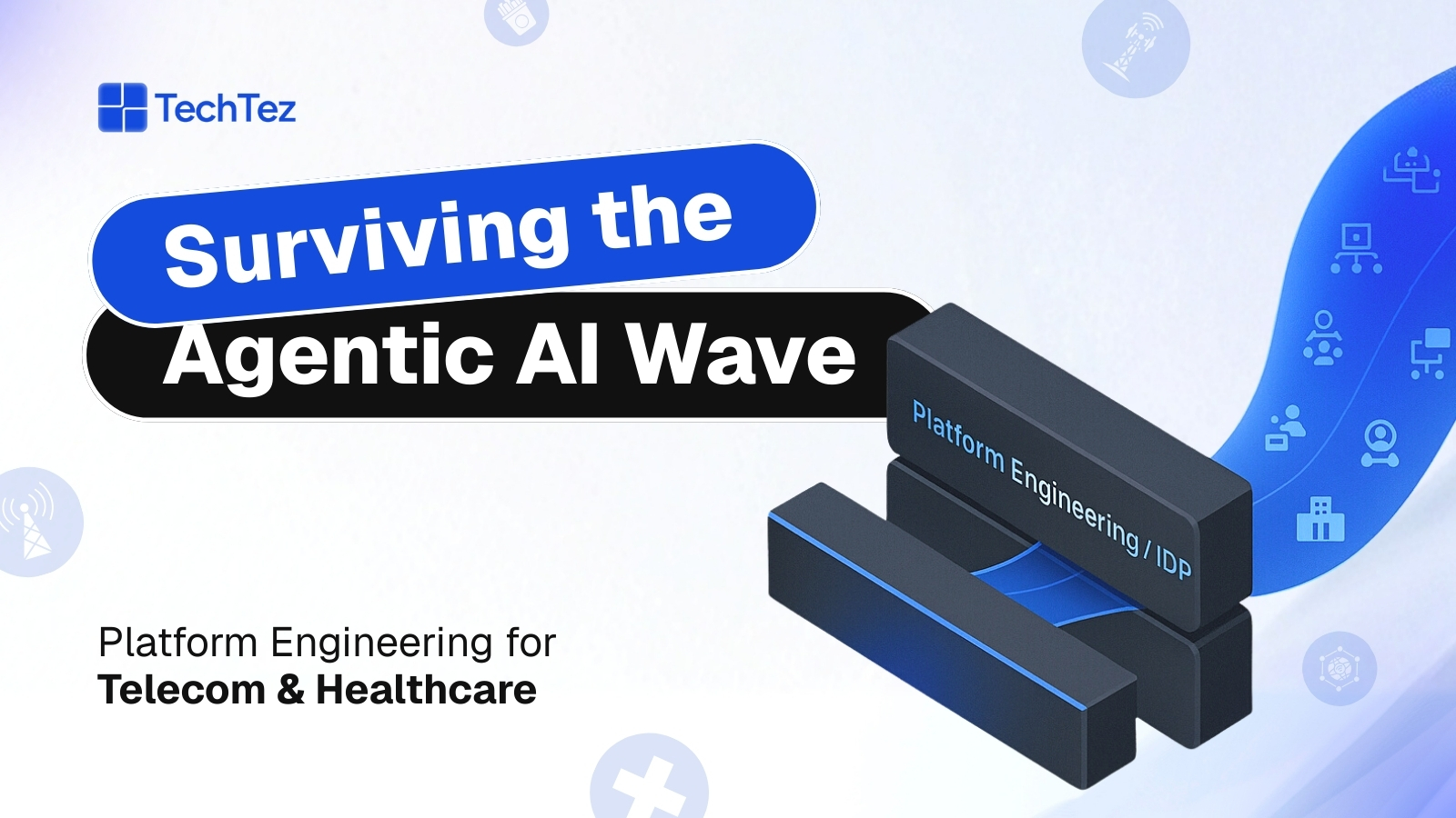 Agentic AI in Telecom & Healthcare: The Platform Engineering Playbook